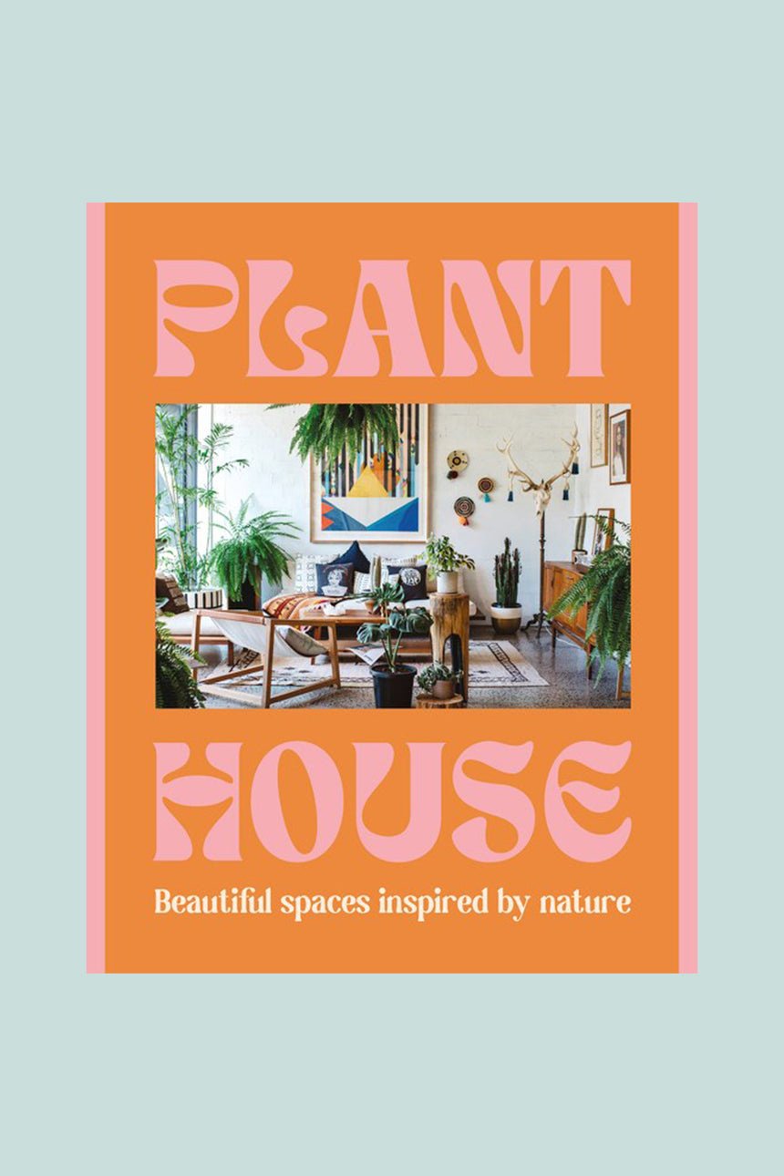 Plant House: Beautiful spaces inspired by nature, by Harper by Design